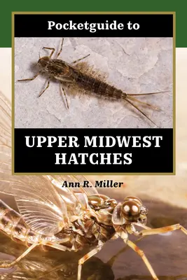 Ghid de buzunar pentru pălăriile din Upper Midwest - Pocketguide to Upper Midwest Hatches