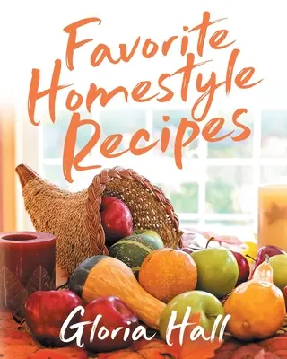 Rețete favorite în stil casnic - Favorite Homestyle Recipes