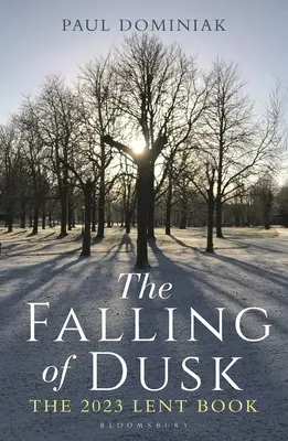 The Falling of Dusk (Căderea amurgului): The 2023 Lent Book - The Falling of Dusk: The 2023 Lent Book