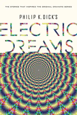 Visele electrice ale lui Philip K. Dick - Philip K. Dick's Electric Dreams