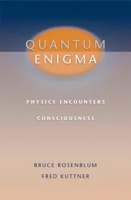 Enigma cuantică: Fizica întâlnește conștiința - Quantum Enigma: Physics Encounters Consciousness