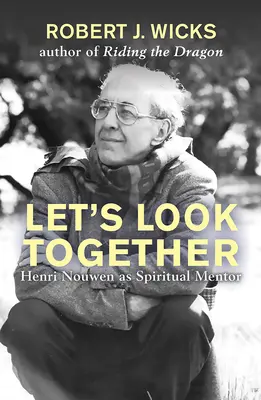 Să privim împreună: Henri Nouwen ca maestru spiritual - Let's Look Together: Henri Nouwen as a Spiritual Master