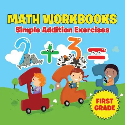 Manuale de matematică pentru clasa întâi: Exerciții simple de adunare - First Grade Math Workbooks: Simple Addition Exercises