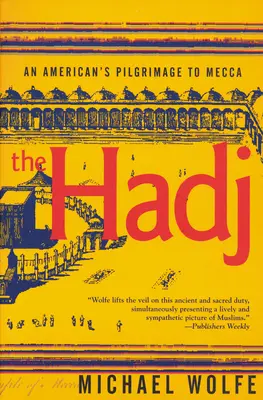 The Hadj: Un pelerinaj american la Mecca - The Hadj: An American Pilgrimage to Mecca
