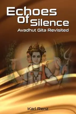 Ecouri ale tăcerii Avadhut Gita revizitată - Echoes Of Silence Avadhut Gita Revisited