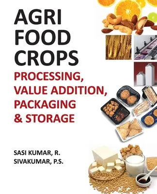 Culturi agroalimentare: Prelucrarea, adăugarea de valoare, ambalarea și depozitarea - Agri-Food Crops: Processing, Value Addition, Packaging and Storage