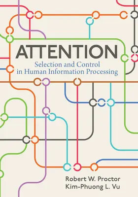 Atenție: Selecția și controlul în procesarea informațiilor umane - Attention: Selection and Control in Human Information Processing