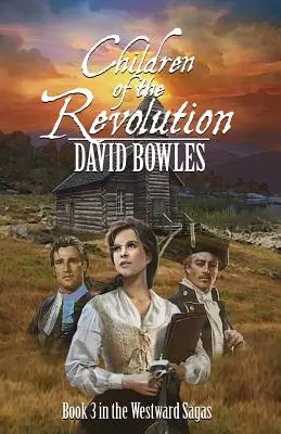 Copiii revoluției: Cartea 3 din Westward Sagas - Children of the Revolution: Book 3 of the Westward Sagas