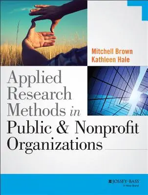 Metode de cercetare aplicată în organizațiile publice și nonprofit - Applied Research Methods in Public and Nonprofit Organizations