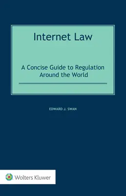 Dreptul internetului: Un ghid concis al reglementărilor din întreaga lume - Internet Law: A Concise Guide to Regulation Around the World