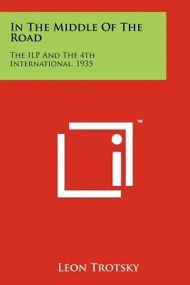 În mijlocul drumului: Ilp și Internaționala a 4-a, 1935 - In the Middle of the Road: The Ilp and the 4th International, 1935