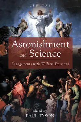 Uimire și știință: Angajamente cu William Desmond - Astonishment and Science: Engagements with William Desmond