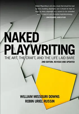Naked Playwriting, 2nd Edition Revised and Updated: Arta, meșteșugul și viața lăsate la vedere - Naked Playwriting, 2nd Edition Revised and Updated: The Art, the Craft, and the Life Laid Bare