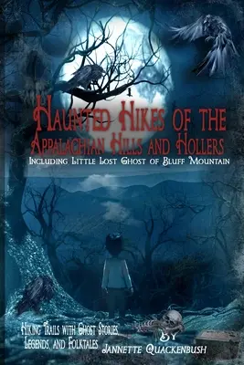 Drumeții bântuite din Dealurile și Colinele Apalașilor (Haunted Hikes of the Appalachian Hills and Hollers) - Haunted Hikes of the Appalachian Hills and Hollers