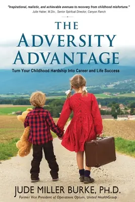 Avantajul Adversității: Transformă greutățile copilăriei tale în succes în carieră și în viață - The Adversity Advantage: Turn Your Childhood Hardship Into Career and Life Success