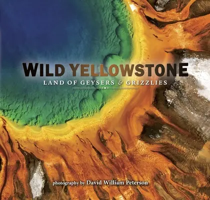 Yellowstone sălbatic: Țara gheizerelor și a urșilor grizzly - Wild Yellowstone: Land of Geysers and Grizzlies