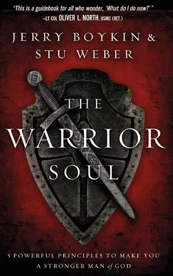 Sufletul războinic: Cinci principii puternice pentru a te face un om mai puternic al lui Dumnezeu - Warrior Soul: Five Powerful Principles to Make You a Stronger Man of God