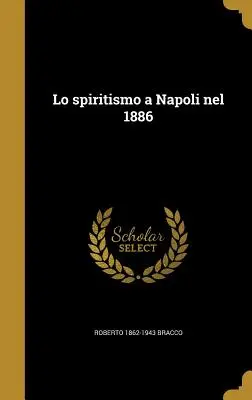 Spiritismul la Napoli în 1886 - Lo spiritismo a Napoli nel 1886