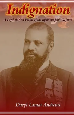 Indignare: Un profil psihologic al infamului John G. Jones - Indignation: A Psychological Profile of the Infamous John G. Jones