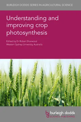 Înțelegerea și îmbunătățirea fotosintezei culturilor - Understanding and Improving Crop Photosynthesis