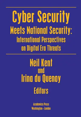 Cyber Security Meets National Security: Perspective internaționale privind amenințările erei digitale - Cyber Security Meets National Security: International Perspectives on Digital Era Threats