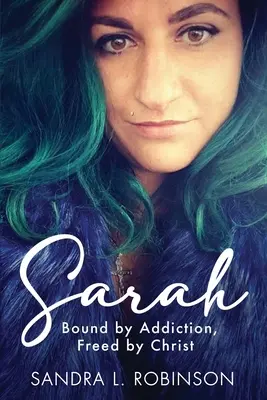 Sarah: legată de dependență, eliberată de Hristos - Sarah: Bound by Addiction, Freed by Christ