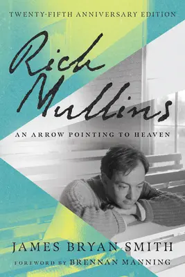 Rich Mullins: O săgeată îndreptată spre cer - Rich Mullins: An Arrow Pointing to Heaven