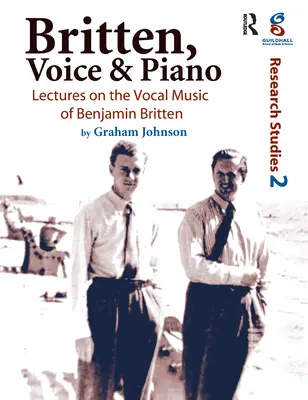 Britten, voce și pian: Prelegeri despre muzica vocală a lui Benjamin Britten - Britten, Voice and Piano: Lectures on the Vocal Music of Benjamin Britten