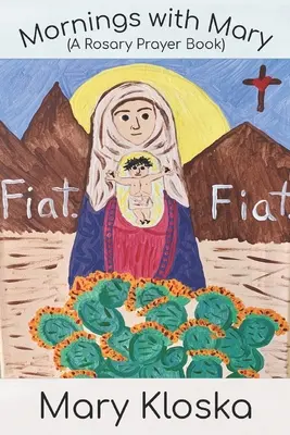 Dimineți cu Maria: O carte de rugăciuni pentru Rozariu - Mornings with Mary: A Rosary Prayer Book