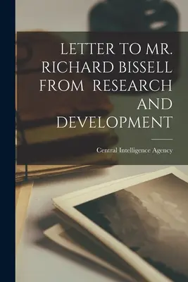 Scrisoare către domnul Richard Bissell de la Cercetare și Dezvoltare - Letter to Mr. Richard Bissell from Research and Development