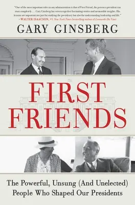 Primii prieteni: Oamenii puternici, neștiuți (și nealeși) care ne-au modelat președinții - First Friends: The Powerful, Unsung (and Unelected) People Who Shaped Our Presidents