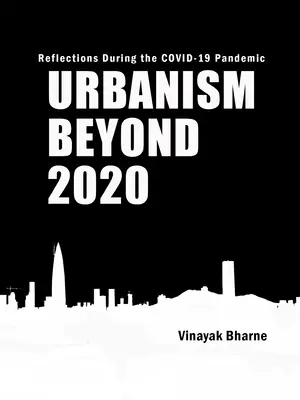Urbanism dincolo de 2020: Reflecții în timpul pandemiei Covid-19 - Urbanism Beyond 2020: Reflections During the Covid-19 Pandemic