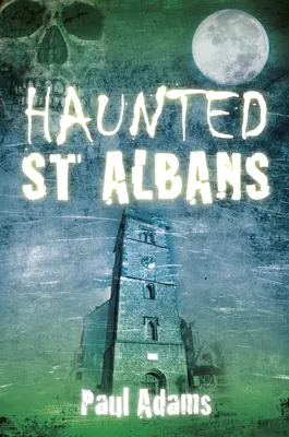 St Albans bântuit - Haunted St Albans