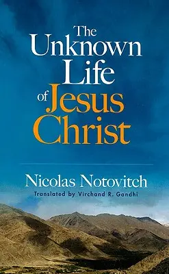 Viața necunoscută a lui Iisus Hristos - The Unknown Life of Jesus Christ