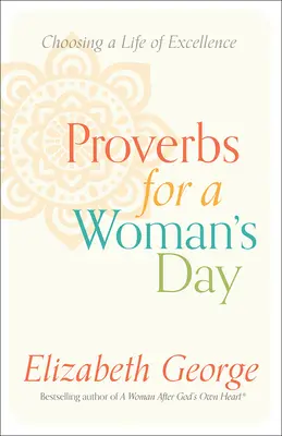 Proverbe pentru o zi de femeie: Alegerea unei vieți de excelență - Proverbs for a Woman's Day: Choosing a Life of Excellence