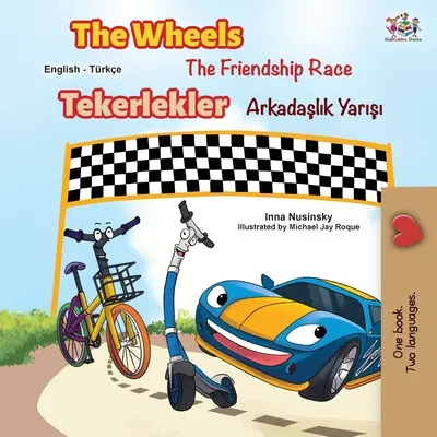 The Wheels -The Friendship Race (Carte bilingvă engleză turcă) - The Wheels -The Friendship Race (English Turkish Bilingual Book)