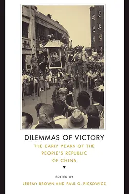 Dilemele victoriei: Primii ani ai Republicii Populare Chineze - Dilemmas of Victory: The Early Years of the People's Republic of China