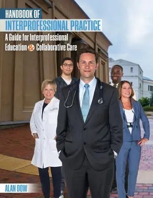 Manual de practică interprofesională: Un ghid pentru educația interprofesională și îngrijirea colaborativă - Handbook of Interprofessional Practice: A Guide for Interprofessional Education and Collaborative Care