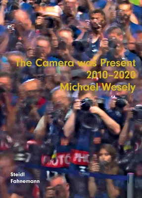 Michael Wesely: Camera a fost prezentă 2010-2020 - Michael Wesely: The Camera Was Present 2010-2020