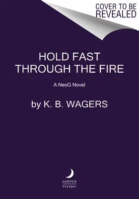 Ține-te bine prin foc: Un roman Neog - Hold Fast Through the Fire: A Neog Novel