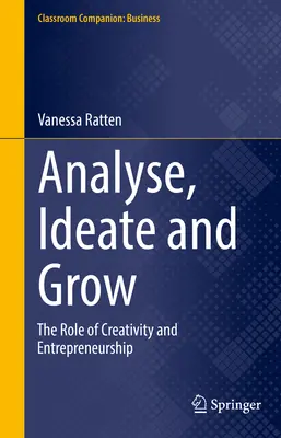 Analizați, gândiți și creșteți - Rolul creativității și al spiritului antreprenorial - Analyse, Ideate and Grow - The Role of Creativity and Entrepreneurship