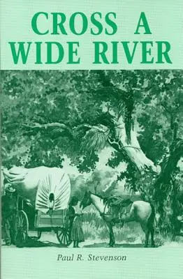 Cross a Wide River: Un roman western - Cross a Wide River: A Western Novel