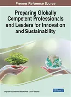 Pregătirea profesioniștilor și liderilor competenți la nivel global pentru inovare și durabilitate - Preparing Globally Competent Professionals and Leaders for Innovation and Sustainability