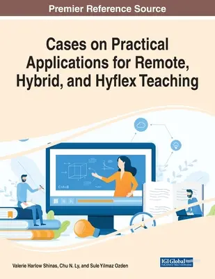 Cazuri privind aplicațiile practice pentru predarea la distanță, hibridă și hyflex - Cases on Practical Applications for Remote, Hybrid, and Hyflex Teaching