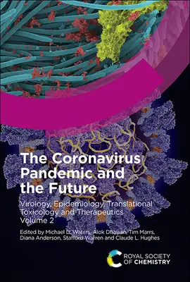 Pandemia de coronavirus și viitorul: Virologie, epidemiologie, toxicologie translațională și terapeutică, volumul 2 - The Coronavirus Pandemic and the Future: Virology, Epidemiology, Translational Toxicology and Therapeutics, Volume 2
