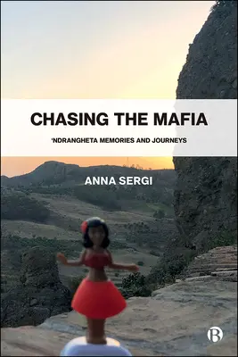 Chasing the Mafia: 'Ndrangheta, amintiri și călătorii - Chasing the Mafia: 'Ndrangheta, Memories and Journeys