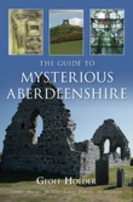 Ghidul pentru Aberdeenshire misterios - The Guide to Mysterious Aberdeenshire
