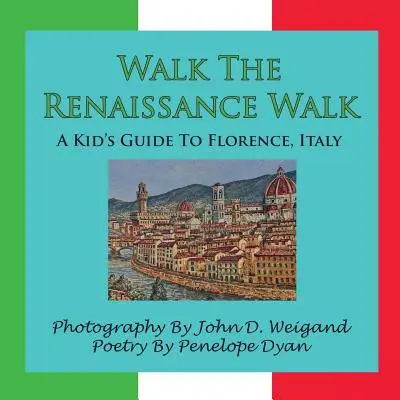 Walk the Renaissance Walk--Un ghid pentru copii în Florența, Italia - Walk the Renaissance Walk---A Kid's Guide to Florence, Italy
