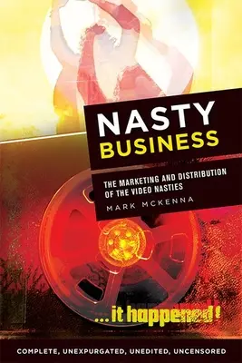Nasty Business: Marketingul și distribuția video Nasties - Nasty Business: The Marketing and Distribution of the Video Nasties