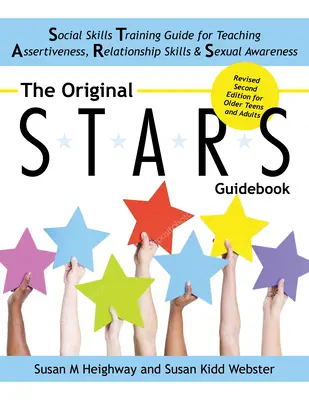 Ghidul original S.T.A.R.S. pentru adolescenți și adulți în vârstă: A Social Skills Training Guide for Teaching Assertiveness, Relationship Skills and Sexual - The Original S.T.A.R.S Guidebook for Older Teens and Adults: A Social Skills Training Guide for Teaching Assertiveness, Relationship Skills and Sexual